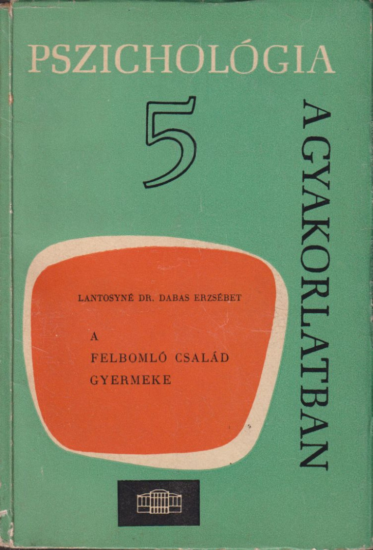 Lantosyné Dr. Dabas Erzsébet - A felbomló család gyermeke [antikvár]