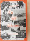 Komjáthy Kálmán - Én így láttam... [antikvár]