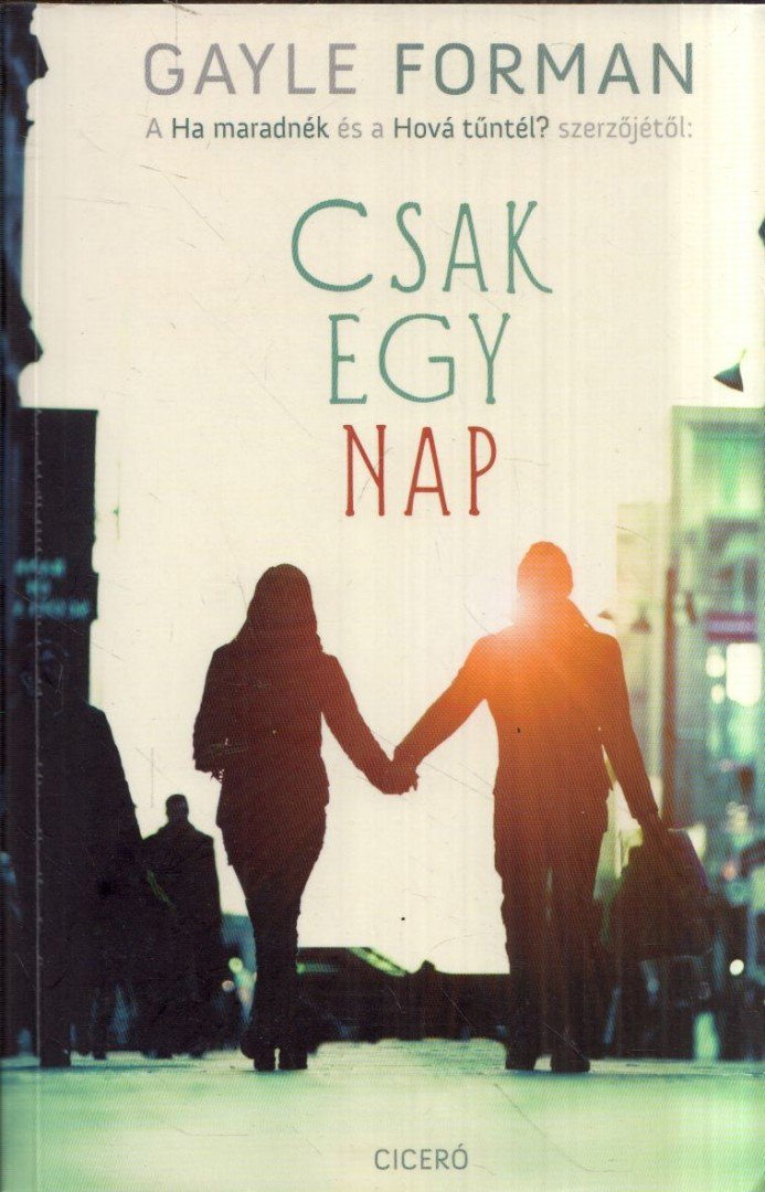 Gayle Forman - Csak egy nap [antikvár]