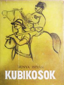 Hunya István - Kubikosok [antikvár]