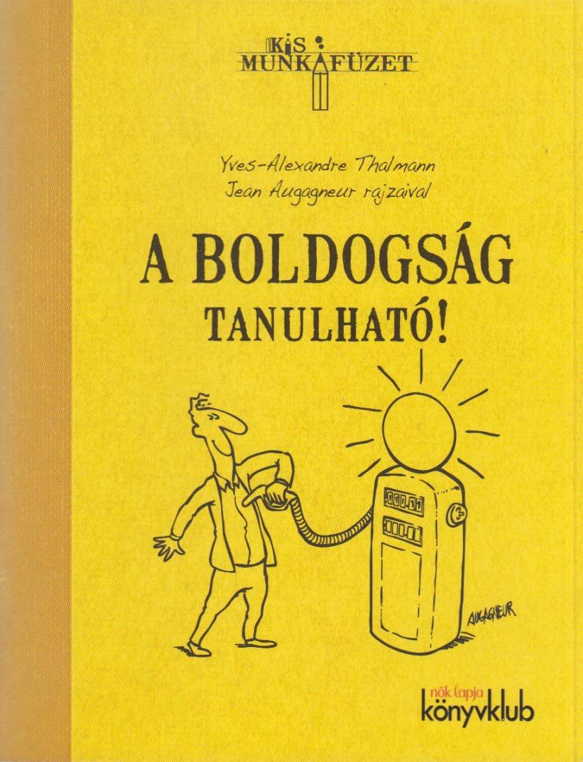 Yves-Alexandre Thalmann - A boldogság tanulható! [antikvár]