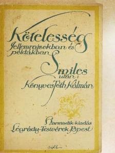 Samuel Smiles - Kötelesség jellemrajzokban s példákban [antikvár]