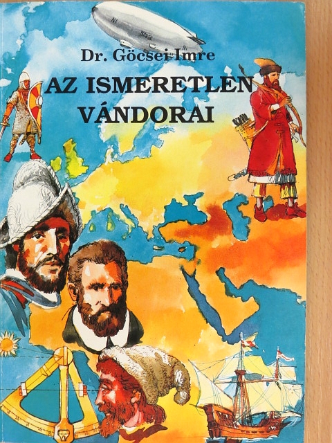 Dr. Göcsei Imre - Az ismeretlen vándorai [antikvár]
