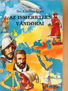 Dr. Göcsei Imre - Az ismeretlen vándorai [antikvár]