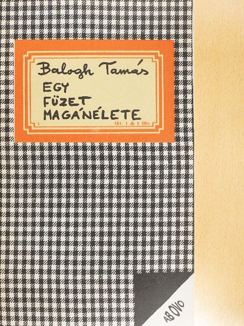 Balogh Tamás - Egy füzet magánélete [antikvár]