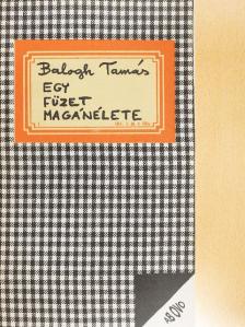 Balogh Tamás - Egy füzet magánélete [antikvár]