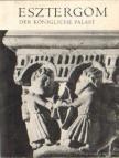 Der Königliche Palast von Esztergom [antikvár]