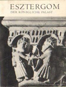 Der Königliche Palast von Esztergom [antikvár]