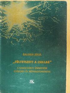 Balogh Júlia - "Föltetszett a csillag" [antikvár]