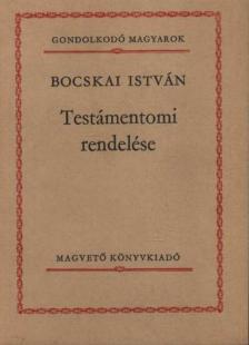 Bocskai István - Bocskai István Testámentomi rendelése [antikvár]