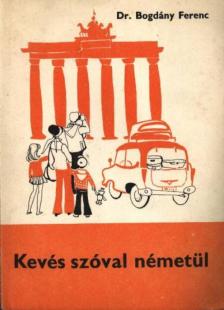 DR. BOGDÁNY FERENC - Kevés szóval németül [antikvár]