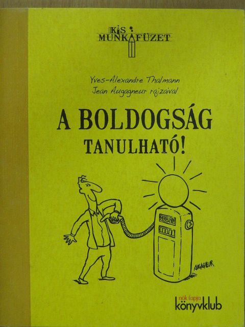 Yves-Alexandre Thalmann - A boldogság tanulható! [antikvár]