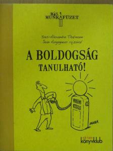 Yves-Alexandre Thalmann - A boldogság tanulható! [antikvár]