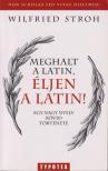 Wilfried Stroh - Meghalt a latin, éljen a latin! [antikvár]