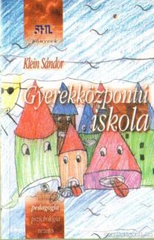 Klein Sándor - Gyerekközpontú iskola [antikvár]