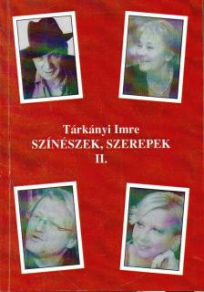 Tárkányi Imre - Színészek, szerepek 2. (dedikált) [antikvár]