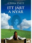 Czifra Yvett - Itt járt a nyár [eKönyv: epub, mobi]