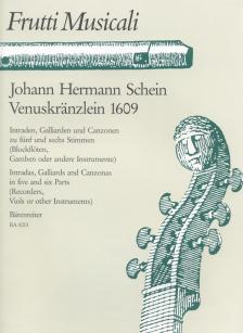 SCHEIN, J.H. - VENUSKRAENZLEIN 1609 INTRADEN,GALLIARDEN UND CANZONEN ZU 5 UND 6 STIMMEN