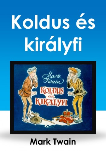 Mark Twain - Koldus és királyfi [eKönyv: epub, mobi]