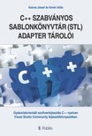 Attila Katona József és Kővári - A C++ szabványos sablonkönyvtár (STL) adapter tárolói - Gyakorlatorientált szoftverfejlesztés C++ nyelven  Visual Studio Community fejlesztőkörnyezetben [eKönyv: epub, mobi]