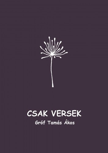Ákos Gróf Tamás - Csak versek [eKönyv: epub, mobi]