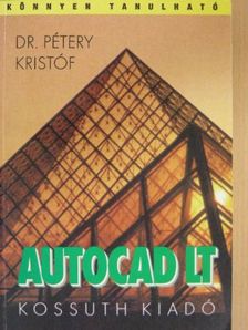 Dr. Pétery Kristóf - AutoCAD LT [antikvár]