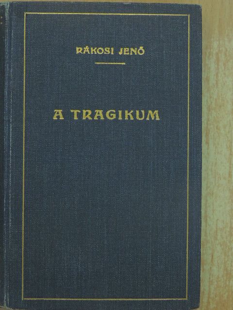 Rákosi Jenő - A tragikum [antikvár]