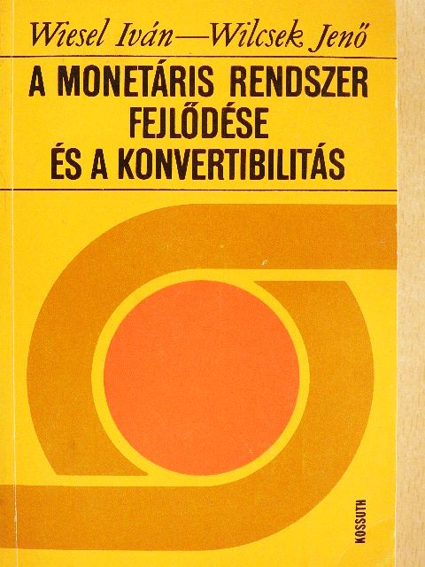 Wiesel Iván - A monetáris rendszer fejlődése és a konvertibilitás [antikvár]