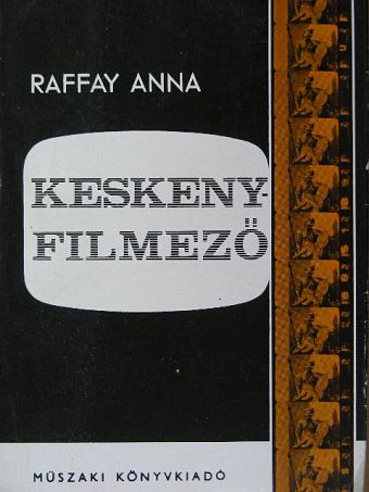 Raffay Anna - A keskenyfilmező [antikvár]