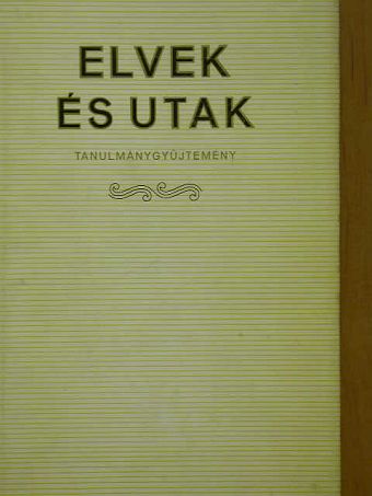 Almási Miklós - Elvek és utak [antikvár]