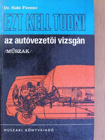 Dr. Sidó Ferenc - Ezt kell tudni az autóvezetői vizsgán [antikvár]