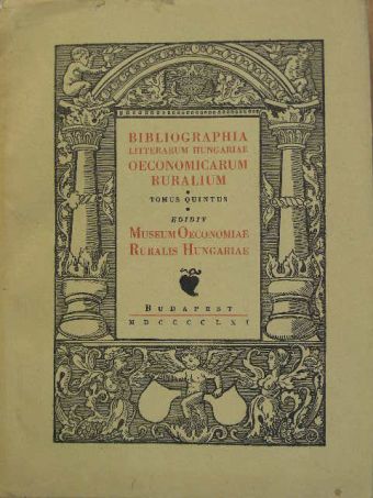Bibliographia Litterarum Hungariae Oeconomicarum Ruralium V. (1897-1919) [antikvár]