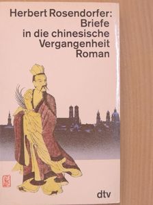 Herbert Rosendorfer - Briefe in die chinesische Vergangenheit [antikvár]