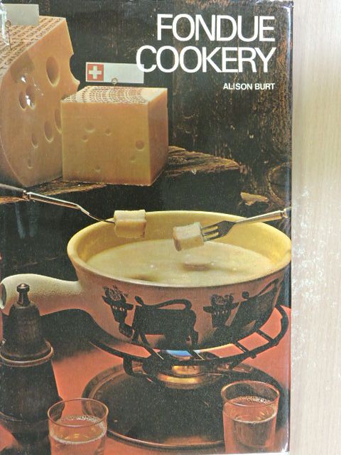 Alison Burt - Fondue Cookery [antikvár]