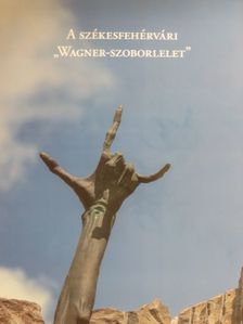 A székesfehérvári "Wagner-szoborlelet" [antikvár]