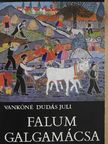 Vankóné Dudás Juli - Falum, Galgamácsa (dedikált példány) [antikvár]