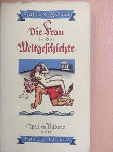 Eugen Roth - Die Frau in der Weltgeschichte [antikvár]