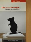 Jay Haley - Die Jesus-Strategie [antikvár]