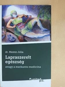 Dr. Mester Júlia - Lapraszerelt egészség [antikvár]