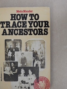 Meda Mander - How to Trace Your Ancestors [antikvár]