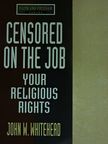 John W. Whitehead - Censored on the job [antikvár]