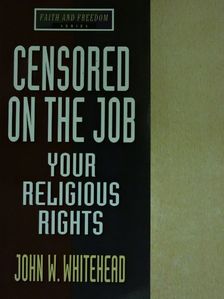 John W. Whitehead - Censored on the job [antikvár]