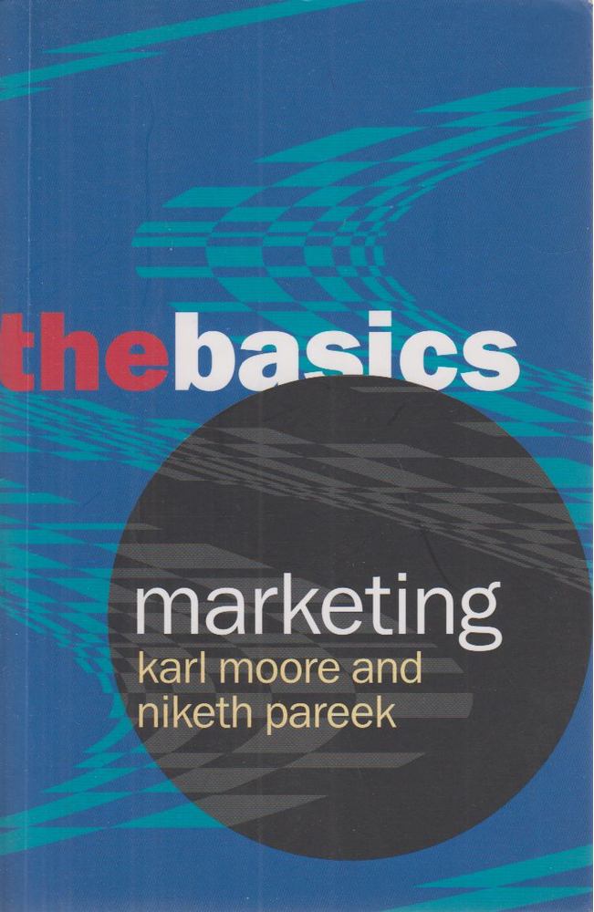 Moore, Karl, Pareek, Niketh - Marketing - The Basics [antikvár]