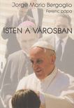 Jorge Mario Bergoglio - Isten a városban [antikvár]