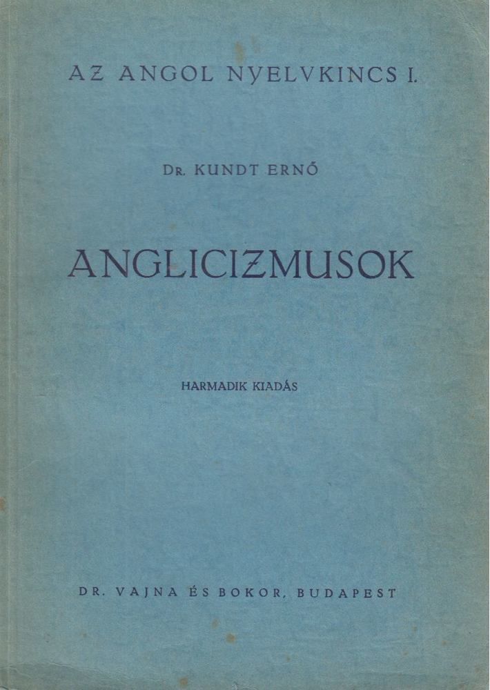 DR. KUNDT ERNŐ - Anglicizmusok [antikvár]