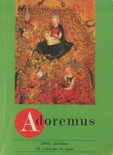 Adoremus 2004. október III. évfolyam 10. szám [antikvár]