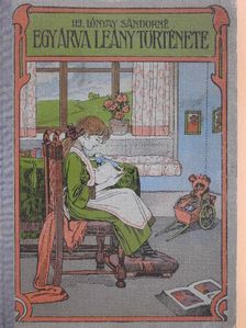 Ifj. Lónyay Sándorné - Egy árva leány története [antikvár]