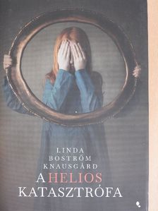 Linda Boström Knausgard - A Helios katasztrófa [antikvár]