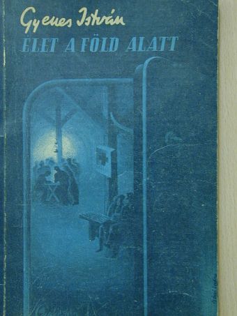 Gyenes István - Élet a föld alatt [antikvár]