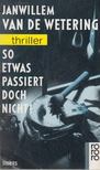Janwillem van de Wetering - So etwas passiert doch nicht! [antikvár]